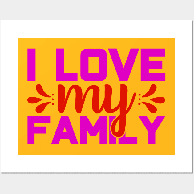 i love my family Wall Art by busines_night